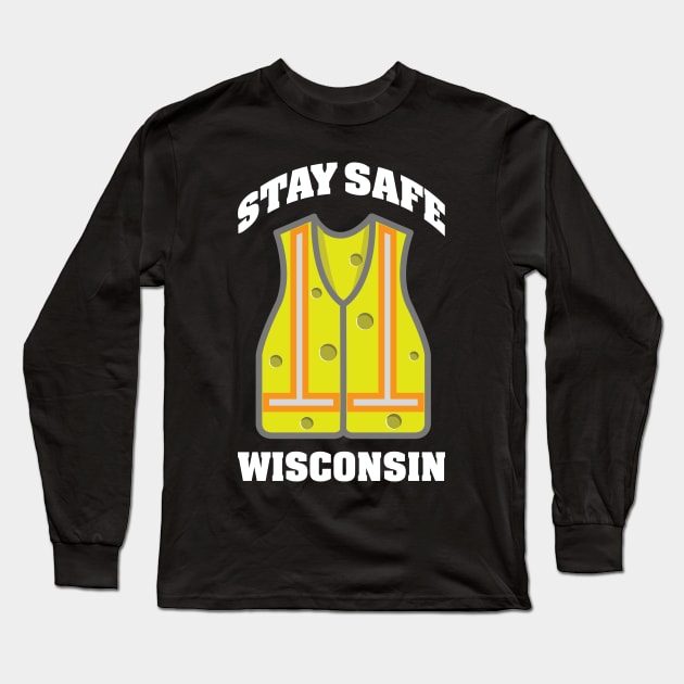 Stay Safe Wisconsin Long Sleeve T-Shirt by chrayk57